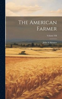 bokomslag The American Farmer; Volume VII