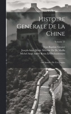 Jean-Baptiste Grosier, Joseph-Anne-Marie Moyriac De De Mailla, Michel Ange André Rou Le Deshauterayes - Histoire Genérale De La Chine, Inbunden