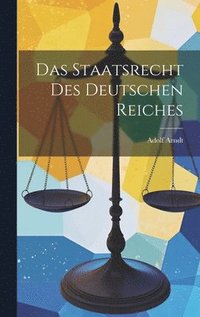 bokomslag Das Staatsrecht Des Deutschen Reiches