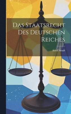 Adolf Arndt - Staatsrecht Des Deutschen Reiches, Inbunden