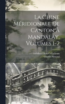 La Chine Mridionale De Canton  Mandalay, Volumes 1-2 1