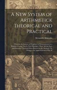 bokomslag A New System of Arithmetick Theorical and Practical