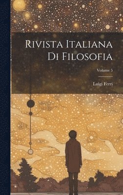 bokomslag Rivista Italiana Di Filosofia; Volume 5