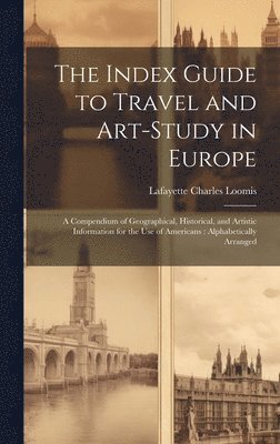 The Index Guide to Travel and Art-Study in Europe 1