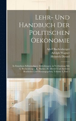 Karl Bücher, Heinrich Dietzel, Adolph Wagner - Lehr- Und Handbuch Der Politischen Oekonomie, Inbunden