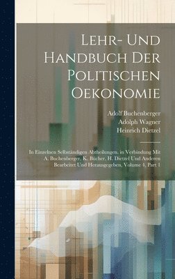 Lehr- Und Handbuch Der Politischen Oekonomie 1