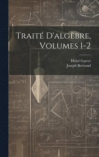 bokomslag Trait D'algbre, Volumes 1-2