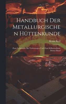 Handbuch Der Metallurgischen Httenkunde 1