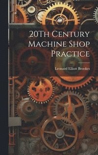 bokomslag 20Th Century Machine Shop Practice