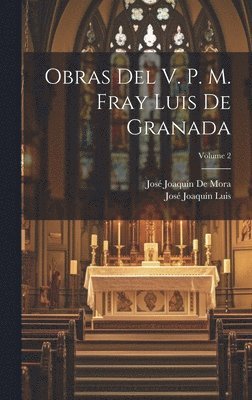 José Joaquín de Mora, José Joaquín Luis - Obras Del V. P. M. Fray Luis De Granada; Volume 2, Inbunden