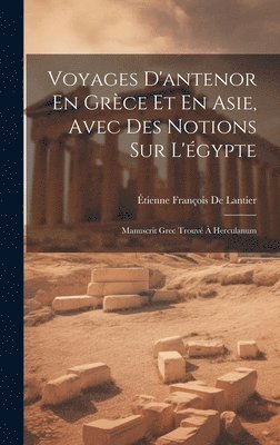 bokomslag Voyages D'antenor En Grce Et En Asie, Avec Des Notions Sur L'gypte