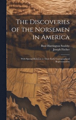 Joseph Fischer, Basil Harrington Soulsby - Discoveries of the Norsemen in America, Inbunden