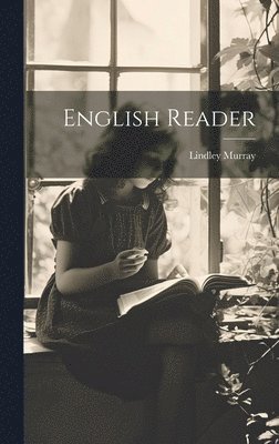 Lindley Murray - English Reader, Inbunden