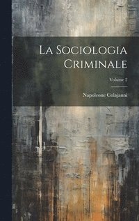bokomslag La Sociologia Criminale; Volume 2