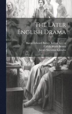 The Later English Drama 1