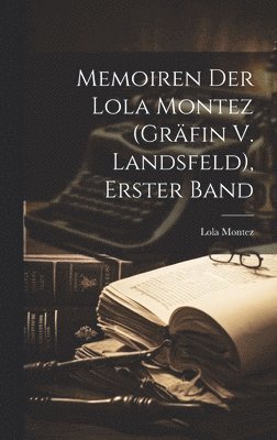 bokomslag Memoiren Der Lola Montez (Grfin V. Landsfeld), Erster Band