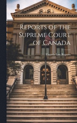 bokomslag Reports of the Supreme Court of Canada