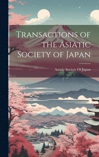 bokomslag Transactions of the Asiatic Society of Japan