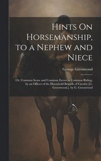 bokomslag Hints On Horsemanship, to a Nephew and Niece