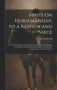 bokomslag Hints On Horsemanship, to a Nephew and Niece