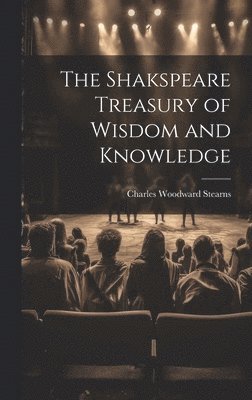 bokomslag The Shakspeare Treasury of Wisdom and Knowledge