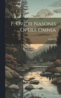 bokomslag P. Ovidii Nasonis Opera Omnia; Volume 2
