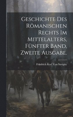 bokomslag Geschichte des Rmanischen Rechts im Mittelalters, Fnfter Band, Zweite Ausgabe.