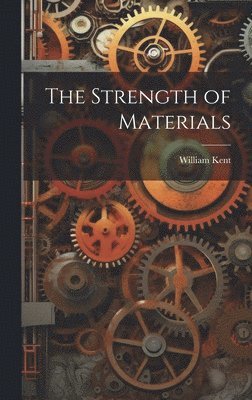 William Kent - Strength of Materials, Inbunden
