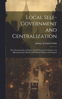 bokomslag Local Self-Government and Centralization