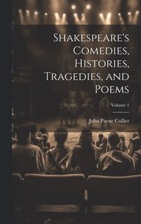 bokomslag Shakespeare's Comedies, Histories, Tragedies, and Poems; Volume 1