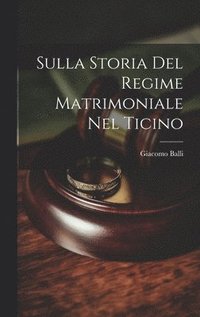 bokomslag Sulla Storia Del Regime Matrimoniale Nel Ticino