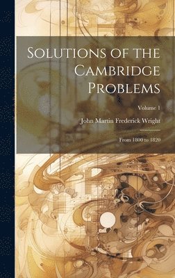 John Martin Frederick Wright - Solutions of the Cambridge Problems, Inbunden