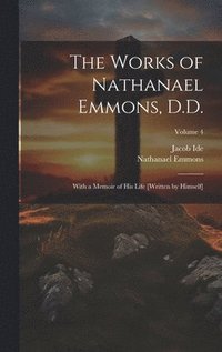 bokomslag The Works of Nathanael Emmons, D.D.