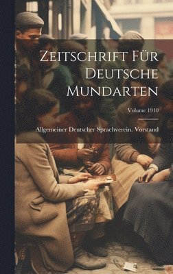 Zeitschrift Fr Deutsche Mundarten; Volume 1910 1