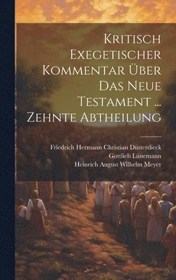 bokomslag Kritisch Exegetischer Kommentar ber Das Neue Testament ... Zehnte Abtheilung