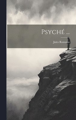 Jules Romains - Psyché ..., Inbunden