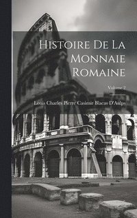 bokomslag Histoire De La Monnaie Romaine; Volume 2