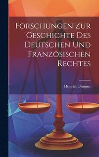 bokomslag Forschungen Zur Geschichte Des Deutschen Und Franzsischen Rechtes