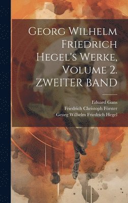 bokomslag Georg Wilhelm Friedrich Hegel's Werke, Volume 2. ZWEITER BAND