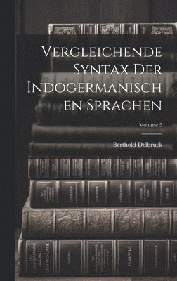 bokomslag Vergleichende Syntax Der Indogermanischen Sprachen; Volume 5