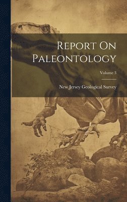 New Jersey Geological Survey - Report On Paleontology; Volume 3, Inbunden
