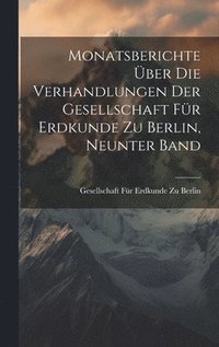bokomslag Monatsberichte ber Die Verhandlungen Der Gesellschaft Fr Erdkunde Zu Berlin, Neunter Band
