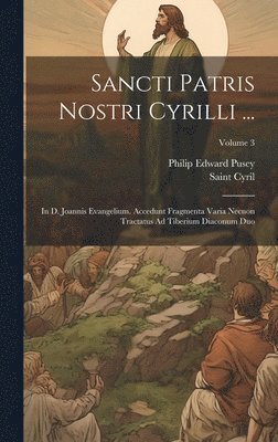 Philip Edward Pusey, Saint Cyril - Sancti Patris Nostri Cyrilli ..., Inbunden