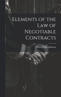 bokomslag Elements of the Law of Negotiable Contracts