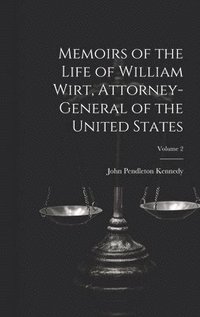 bokomslag Memoirs of the Life of William Wirt, Attorney-General of the United States; Volume 2