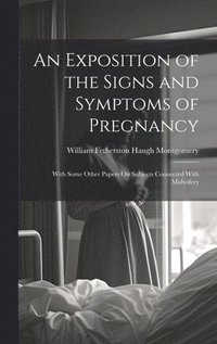 bokomslag An Exposition of the Signs and Symptoms of Pregnancy