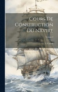 bokomslag Cours De Construction Du Navire; Volume 2