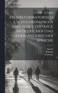 bokomslag Vor- Und Frhreformatorische Schulordnungen Und Schulvertrge in Deutscher Und Niederlnderischer Sprache