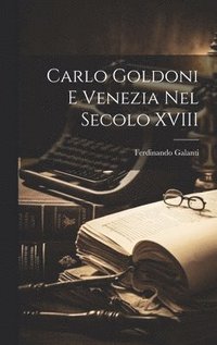 bokomslag Carlo Goldoni E Venezia Nel Secolo XVIII