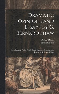 bokomslag Dramatic Opinions and Essays by G. Bernard Shaw